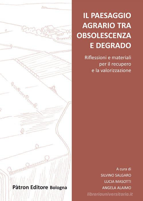 Libreriauniversitaria Il paesaggio agrario tra obsolescenza e degrado