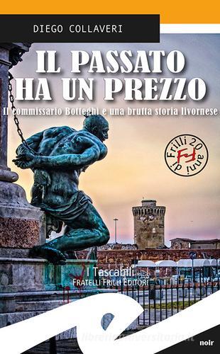 Libreriauniversitaria Il passato ha un prezzo. Il commissario Botteghi e una brutta storia livornese
