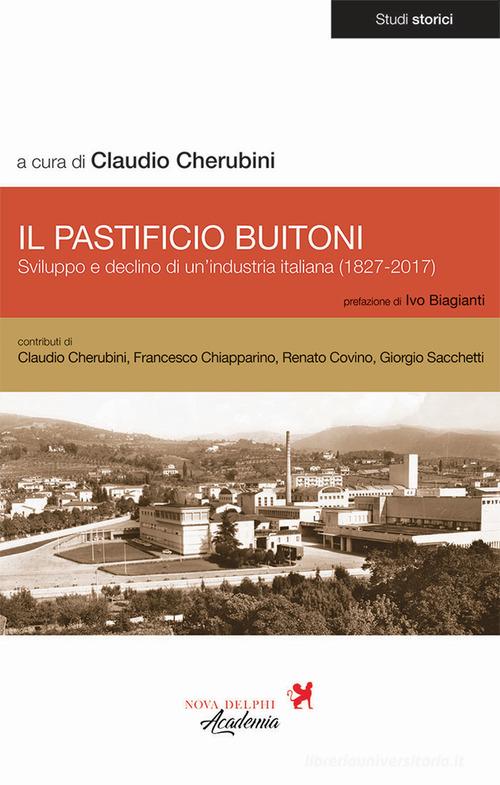 Libreriauniversitaria Il pastificio Buitoni. Sviluppo e declino di un'industria italiana (1827-2017)