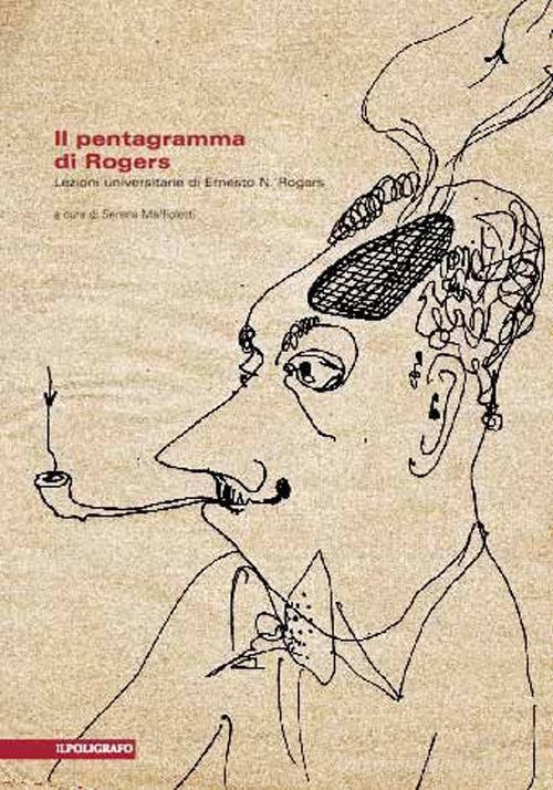 Libreriauniversitaria Il pentagramma di Rogers. Lezioni universitarie di Ernesto N. Rogers