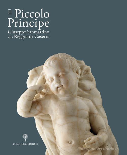 Libreriauniversitaria Il Piccolo principe. Giuseppe Sanmartino alla Reggia di Caserta