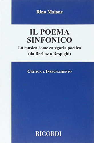Libreriauniversitaria Il poema sinfonico. La musica come categoria poetica (da Berlioz a Respighi)