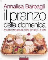 Libreriauniversitaria Il pranzo della domenica. A tavola in famiglia. 90 ricette per i giorni di festa