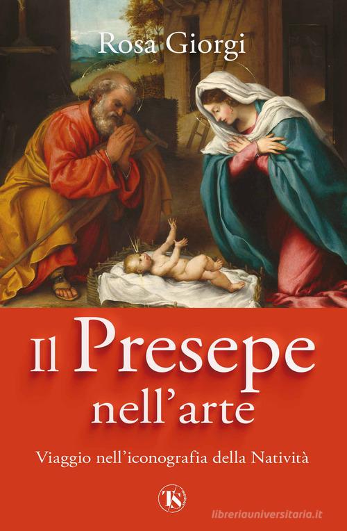 Libreriauniversitaria Il presepe nell'arte. Viaggio nell'iconografia della Natività. Ediz. illustrata