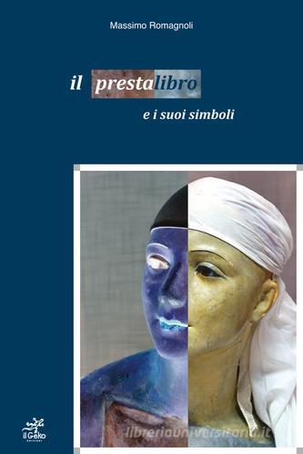 Libreriauniversitaria Il Presta Libro E I Suoi Simboli. Ediz. Illustrata