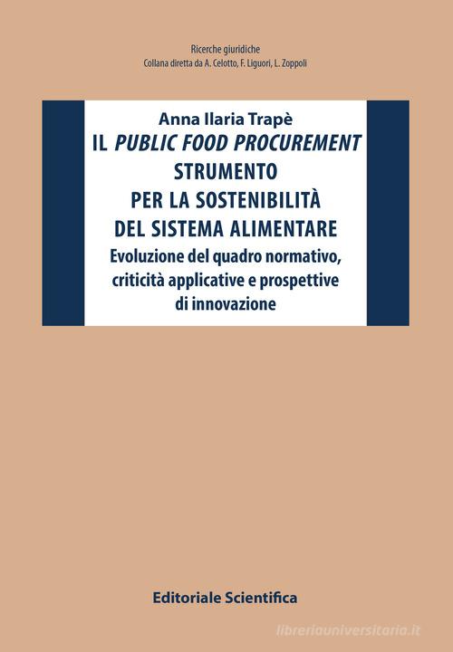 Libreriauniversitaria Il public food procurement strumento per la sostenibilità del sistema alimentare. Evoluzione del quadro normativo criticità applicative e prospettive di innovazione