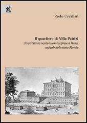 Libreriauniversitaria Il quartiere di Villa Patrizi. L'architettura residenziale borghese a Roma capitale dello Stato liberale
