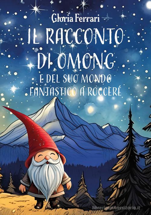 Libreriauniversitaria Il racconto di Omong e del suo mondo fantastico a RocceRé