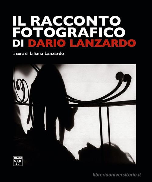 Libreriauniversitaria Il racconto fotografico di Dario Lanzardo. Ediz. illustrata