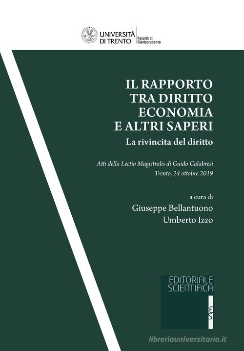 Libreriauniversitaria Il rapporto tra diritto economia e altri saperi. La rivincita del diritto. Atti della Lectio Magistralis di Guido Calabresi (Trento 24 ottobre 2019)