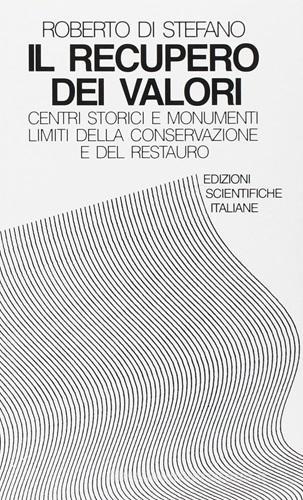 Libreriauniversitaria Il recupero dei valori. Centri storici e monumenti. Limiti della conservazione e del restauro