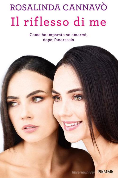Libreriauniversitaria Il riflesso di me. Come ho imparato ad amarmi dopo l'anoressia