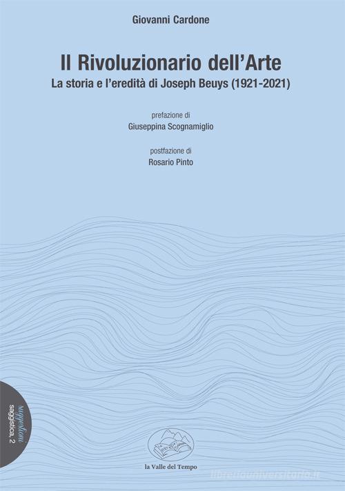Libreriauniversitaria Il rivoluzionario dell'arte. La storia e l'eredità di Joseph Beuys (1921-2021)