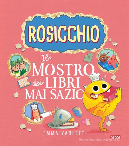 Libreriauniversitaria Il Rosicchio. Il mostro dei libri mai sazio. Ediz. a colori