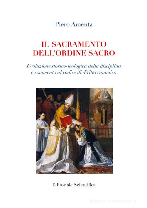 Libreriauniversitaria Il sacramento dell'ordine sacro. Evoluzione storico-teologica della disciplina e commento al codice di diritto canonico