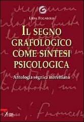 Libreriauniversitaria Il segno grafologico come sintesi psicologica. Antologia segnica morettiana