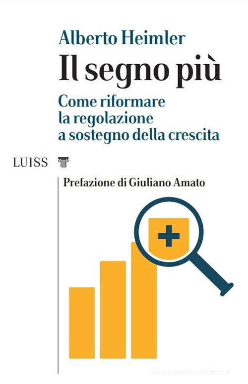Libreriauniversitaria Il segno più. Come riformare la regolazione a sostegno della crescita