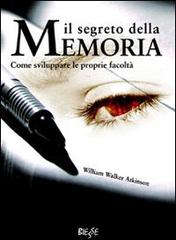 Libreriauniversitaria Il segreto della memoria. Come sviluppare le proprie facoltà