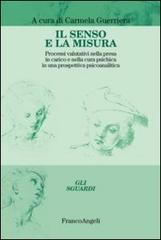 Libreriauniversitaria Il senso e la misura. Processi valutativi nella presa in carico e nella cura psichica in una prospettiva psicoanalitica