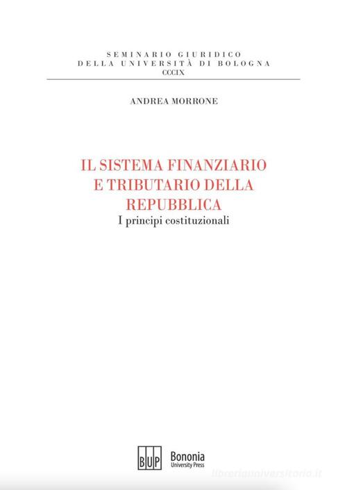Libreriauniversitaria Il sistema finanziario e tributario della Repubblica. I principi costituzionali