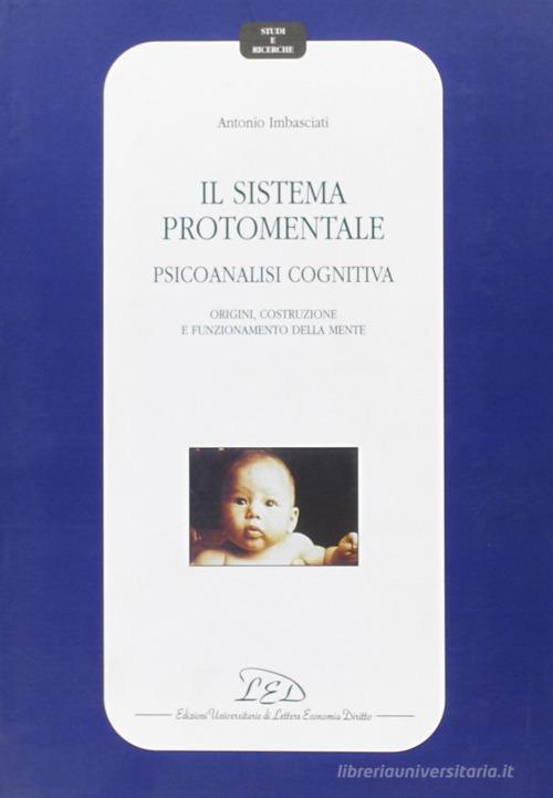 Libreriauniversitaria Il sistema protomentale. Psicoanalisi cognitiva. Origine costruzione e funzionamento della mente