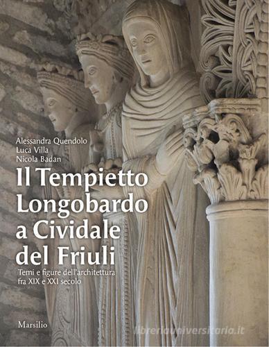 Libreriauniversitaria Il Tempietto Longobardo a Cividale del Friuli. Temi e figure dell'architettura fra XIX e XXI secolo. Ediz. a colori