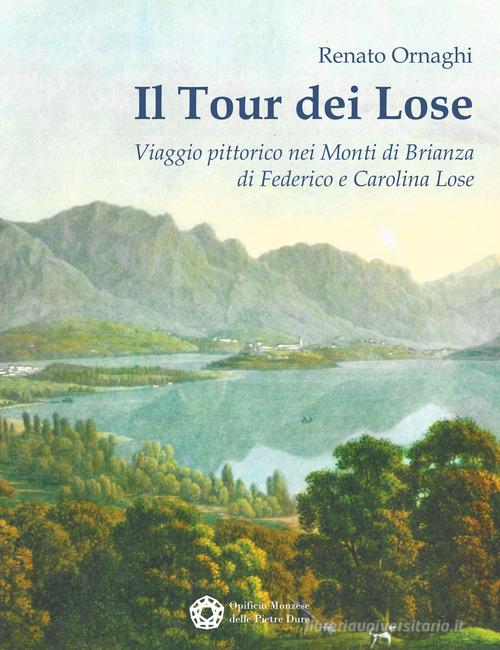 Libreriauniversitaria Il Tour dei Lose. Viaggio pittorico nei Monti di Brianza di Federico e Carolina Lose. Ediz. illustrata