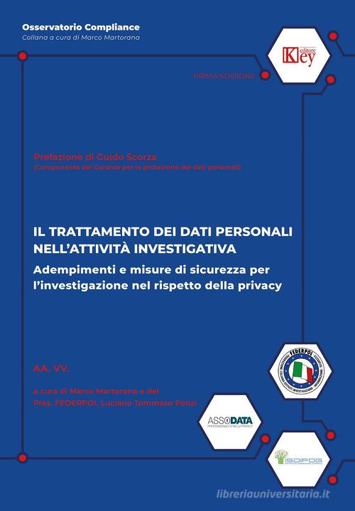 Libreriauniversitaria Il trattamento dei dati personali nell'attività investigativa. Adempimenti e misure di sicurezza per l'investigazione nel rispetto della privacy
