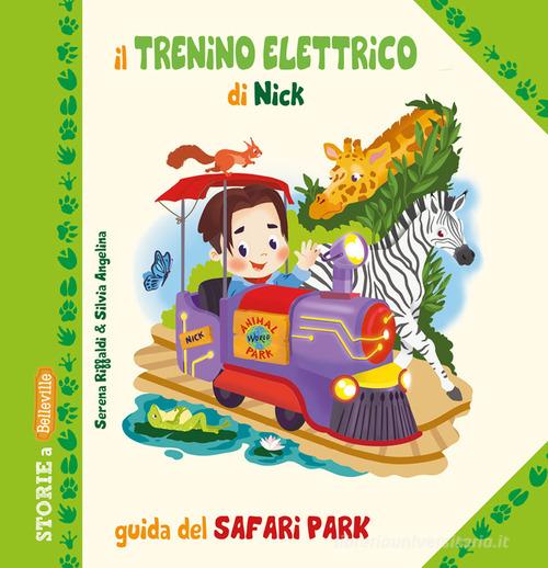 Libreriauniversitaria Il trenino elettrico di Nick. Guida del Safari Park