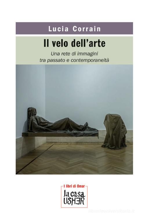 Libreriauniversitaria Il velo dell'arte. Una rete di immagini tra passato e contemporaneità. Nuova ediz