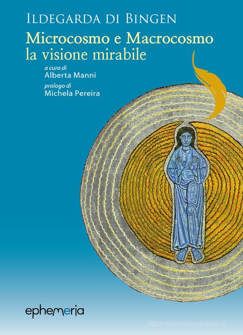 Libreriauniversitaria Ildegarda Di Bingen. «Microcosmo E Macrocosmo La Visione Mirabile»