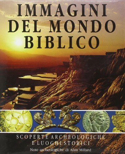Libreriauniversitaria Immagini del mondo biblico. Scoperte archeologiche e luoghi storici