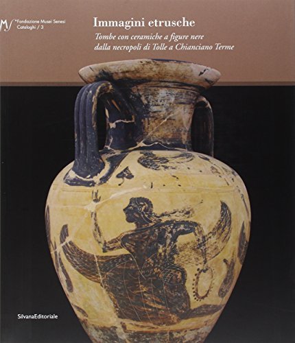 Libreriauniversitaria Immagini etrusche. Tombe con ceramiche a figure nere dalla necropoli di Tolle (Chianciano Terme)