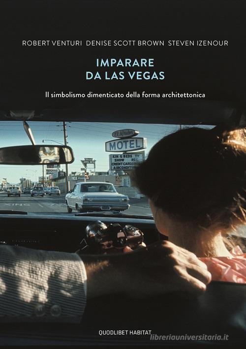 Libreriauniversitaria Imparare da Las Vegas. Il simbolismo dimenticato della forma architettonica