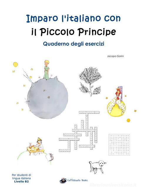 Libreriauniversitaria Imparo l'italiano con il Piccolo Principe. Quaderno degli esercizi. Per studenti di lingua italiana di livello intermedio B2