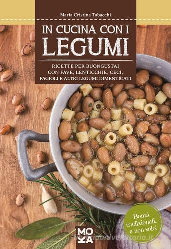 Libreriauniversitaria In cucina con i legumi. Ricette per buongustai con fave lenticchie ceci fagioli e altri legumi dimenticati