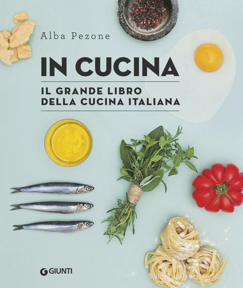 Libreriauniversitaria In cucina. Il grande libro della cucina italiana