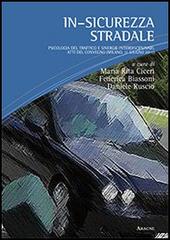 Libreriauniversitaria In-sicurezza stradale. Psicologia del traffico e sinergie interdisciplinari. Atti del Convegno (Milano 11 giugno 2011)