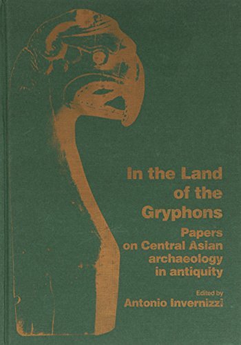 Libreriauniversitaria In the land of the gryphons. Papers on central Asian archaeology in antiquity