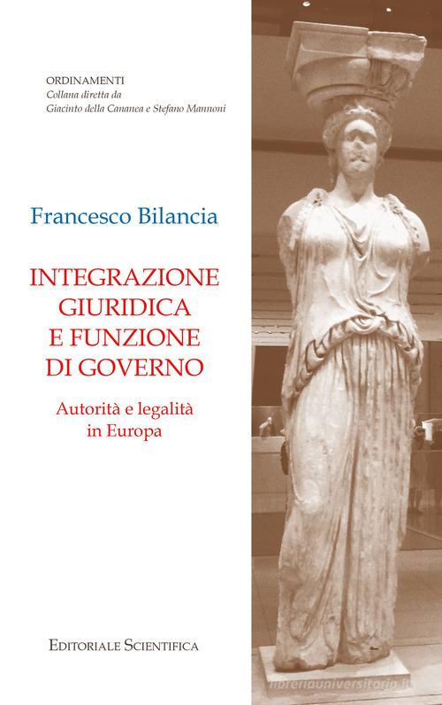 Libreriauniversitaria Integrazione giuridica e funzione di governo. Autorità e legalità in Europa