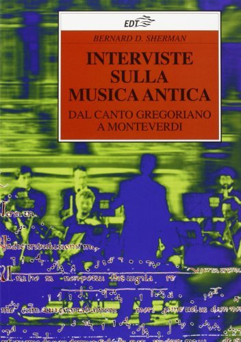 Libreriauniversitaria Interviste sulla musica antica. Dal canto gregoriano a Monteverdi