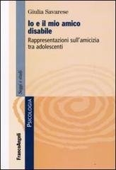 Libreriauniversitaria Io e il mio amico disabile. Rappresentazioni sull'amicizia tra adolescenti