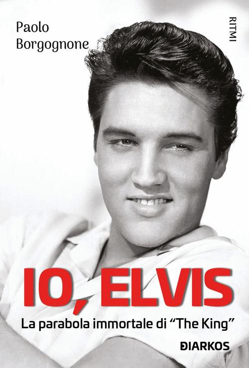 Libreriauniversitaria Io Elvis. La parabola immortale di «The King»