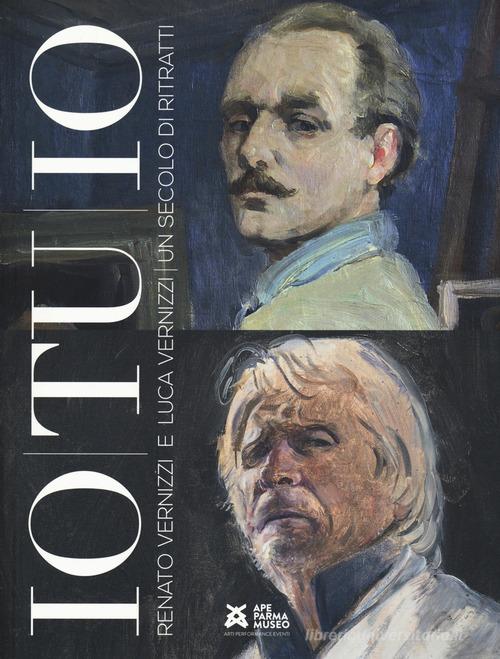 Libreriauniversitaria Io tu io. Renato e Luca Vernizzi: 1 secolo di ritratti. Ediz. illustrata