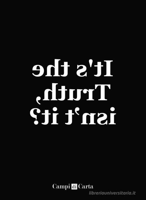 Libreriauniversitaria It's the truth isn't it? Ediz. illustrata