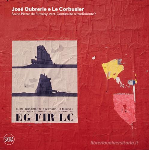 Libreriauniversitaria José Oubrerie e Le Corbusier. Saint-Pierre de Firminy-Vert. Continuità o tradimento?