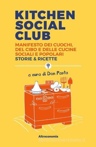 Libreriauniversitaria Kitchen Social Club. Manifesto Dei Cuochi Del Cibo E Delle Cucine Social E Popolari. Storie & Ricette