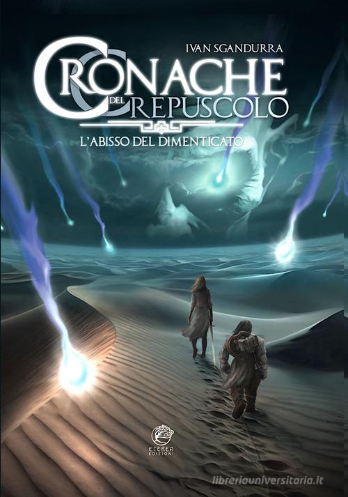 Libreriauniversitaria L'abisso del dimenticato. Cronache del crepuscolo