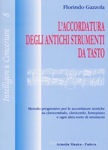 Libreriauniversitaria L'accordatura degli antichi strumenti da tasto. Metodo progressivo per le accordature storiche su clavicembalo fortepiano e ogni altra sorte di strumenti