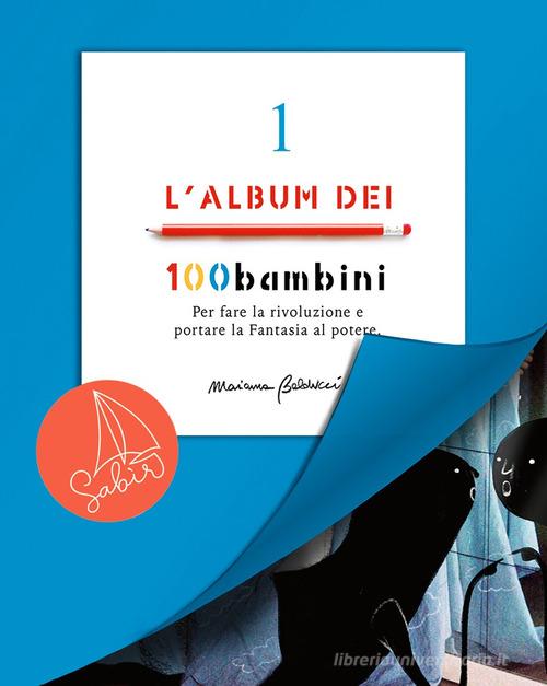 Libreriauniversitaria L'album dei 100bambini. Per fare la rivoluzione e portare la fantasia al potere. Ediz. speciale vol.1
